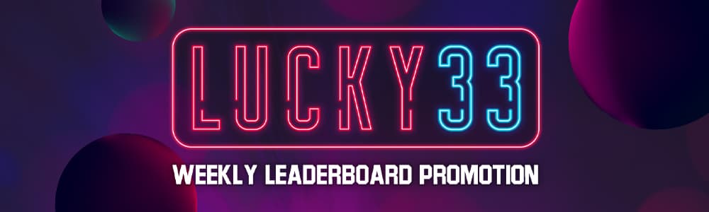 Thumbnail for Lucky 33 Weekly Leaderboard Promotion