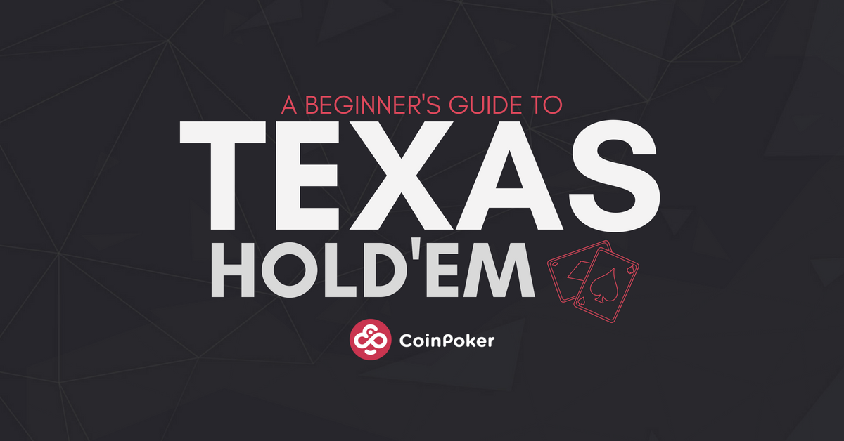 Texas Hold’Em Poker: the Beginner’s Guide