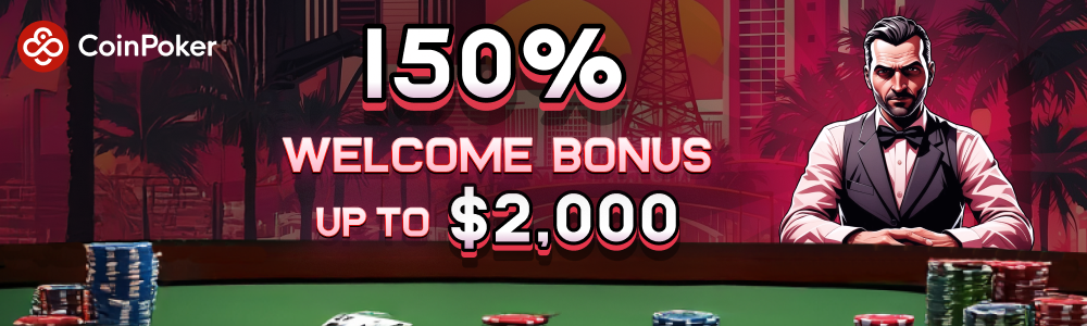 150% CoinPoker Welcome Bonus