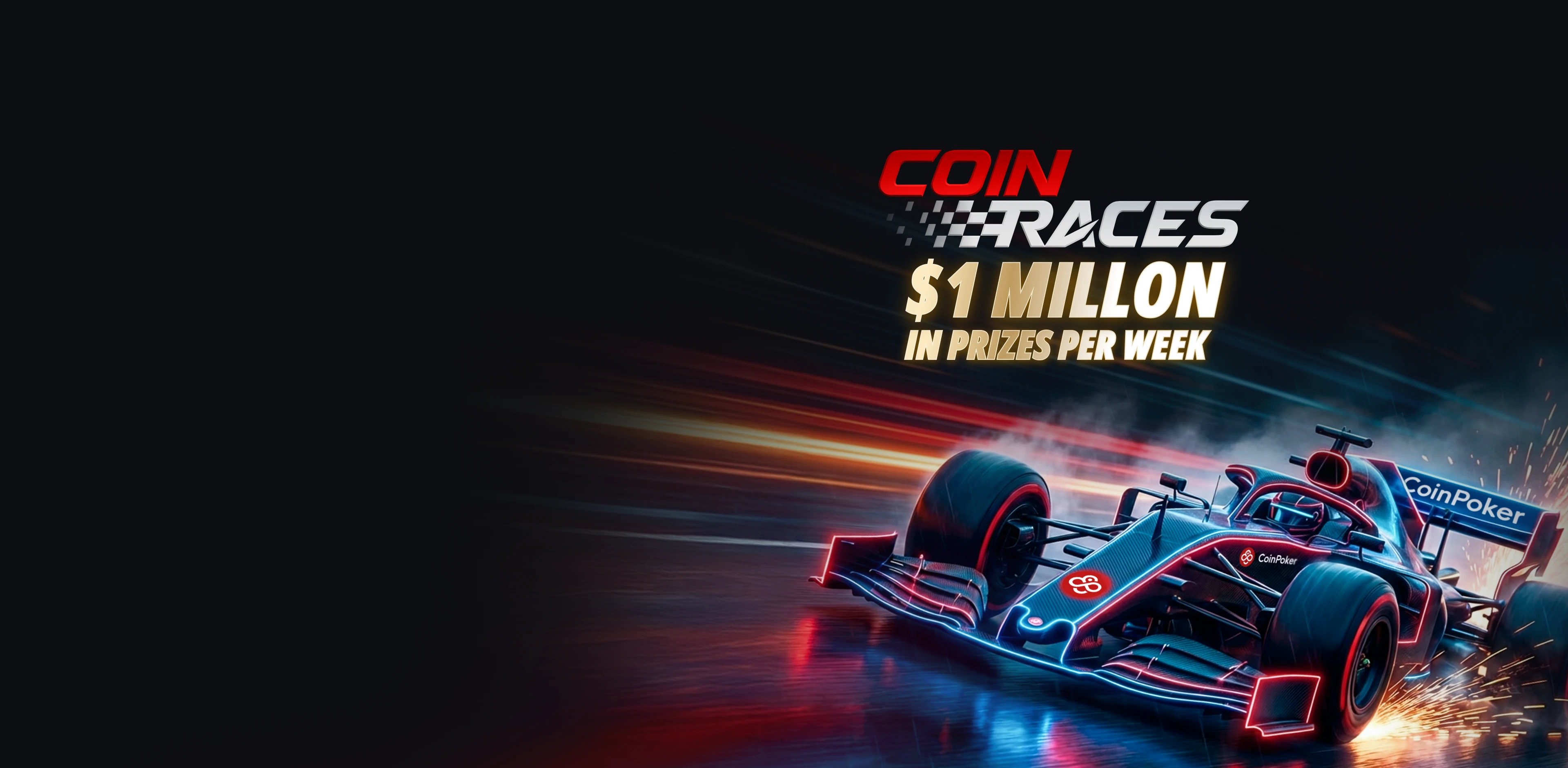 CoinPoker CoinRaces：<br />
兩小時排行榜 <br />
每週獎金 100 萬美元 